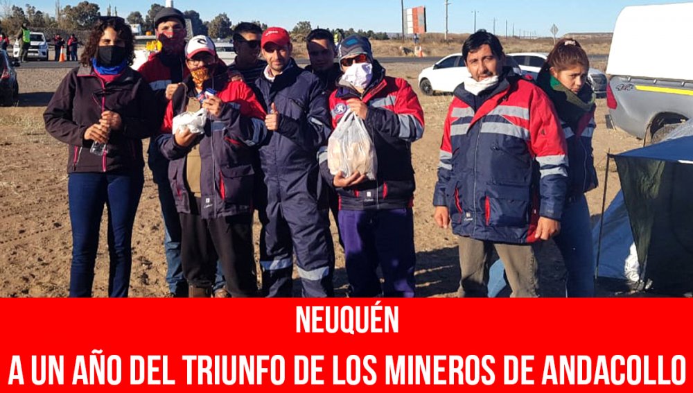Neuquén. A un año del triunfo de los mineros de Andacollo