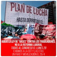 ABAJO LA LEY DE “BASES” CONTRA LOS TRABAJADORES, NO A LA REFORMA LABORAL - TODOS AL CONGRESO el LUNES 29 - EXIGIMOS A LA CGT Y LAS CTAS UN PARO Y MOVILIZACIÓN EL 29/4
