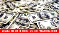 Votar al Frente de Todos es seguir pagando la deuda