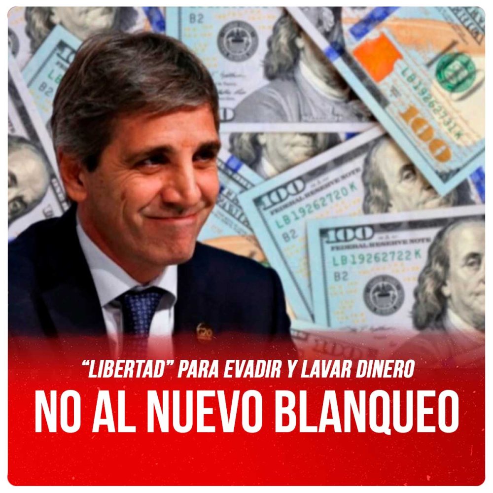 “Libertad” para evadir y lavar dinero / No al nuevo blanqueo