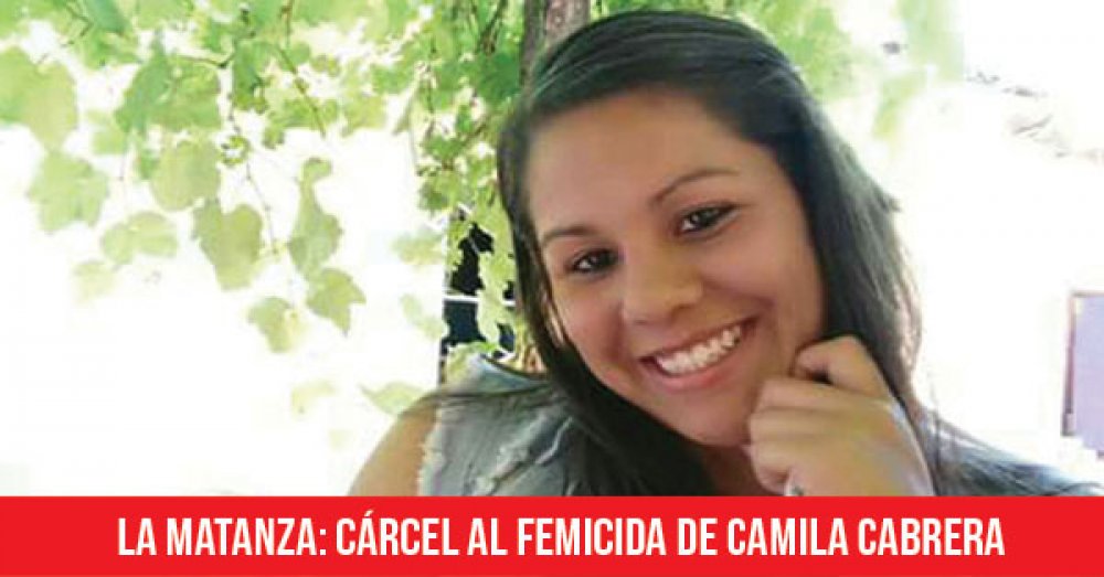 La Matanza: Cárcel al femicida de Camila Cabrera
