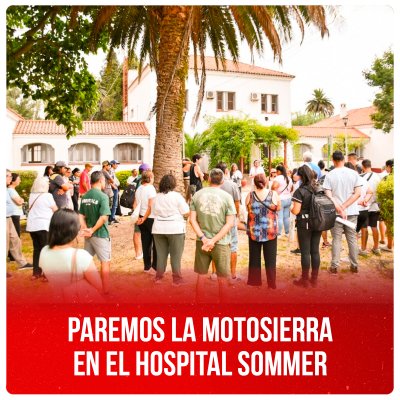Paremos la motosierra en el Hospital Sommer