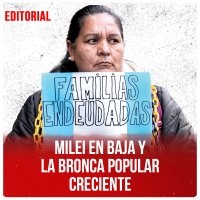 Milei en baja y la bronca popular creciente