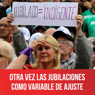 Otra vez las jubilaciones como variable de ajuste