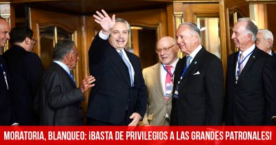 Moratoria, blanqueo: ¡basta de privilegios a las grandes patronales!