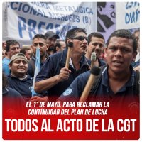 El 1° de Mayo, para reclamar la continuidad del plan de lucha / Todos al acto de la CGT