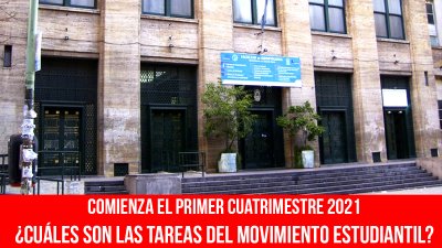 Comienza el primer cuatrimestre 2021 / ¿Cuáles son las tareas del movimiento estudiantil?