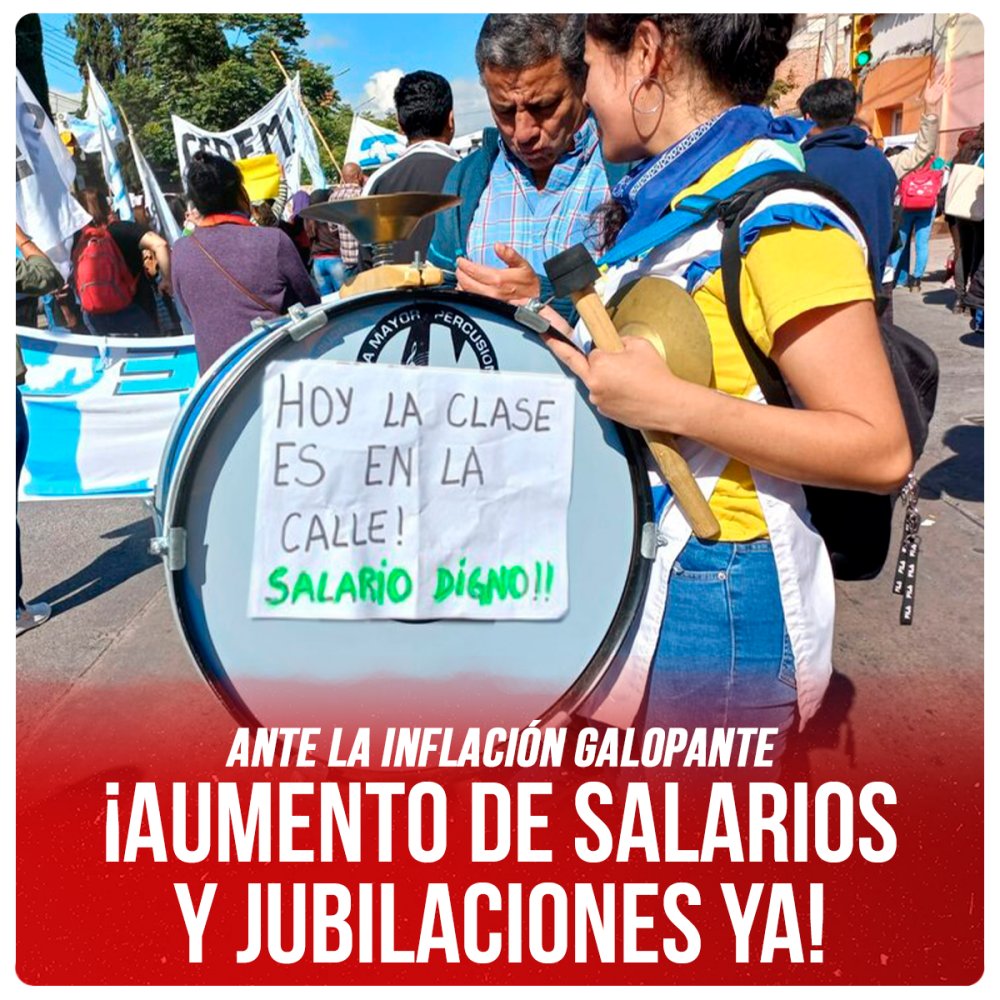 Ante la inflación galopante ¡Aumento de salarios y jubilaciones ya!