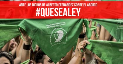 Ante los dichos de Alberto Fernández sobre el aborto: #QueSeaLey