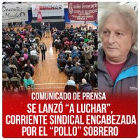Comunicado de prensa / Se lanzó "A Luchar", corriente sindical encabezada por el Pollo Sobrero