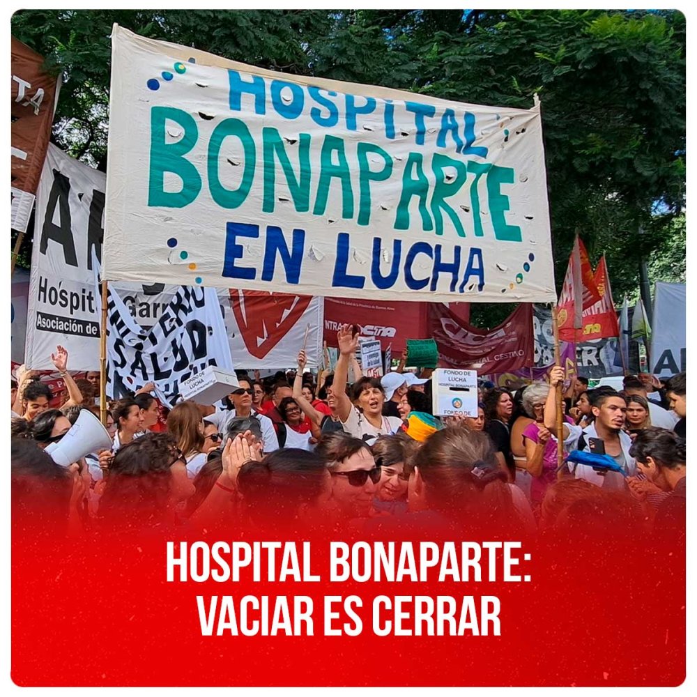 Hospital Bonaparte: vaciar es cerrar