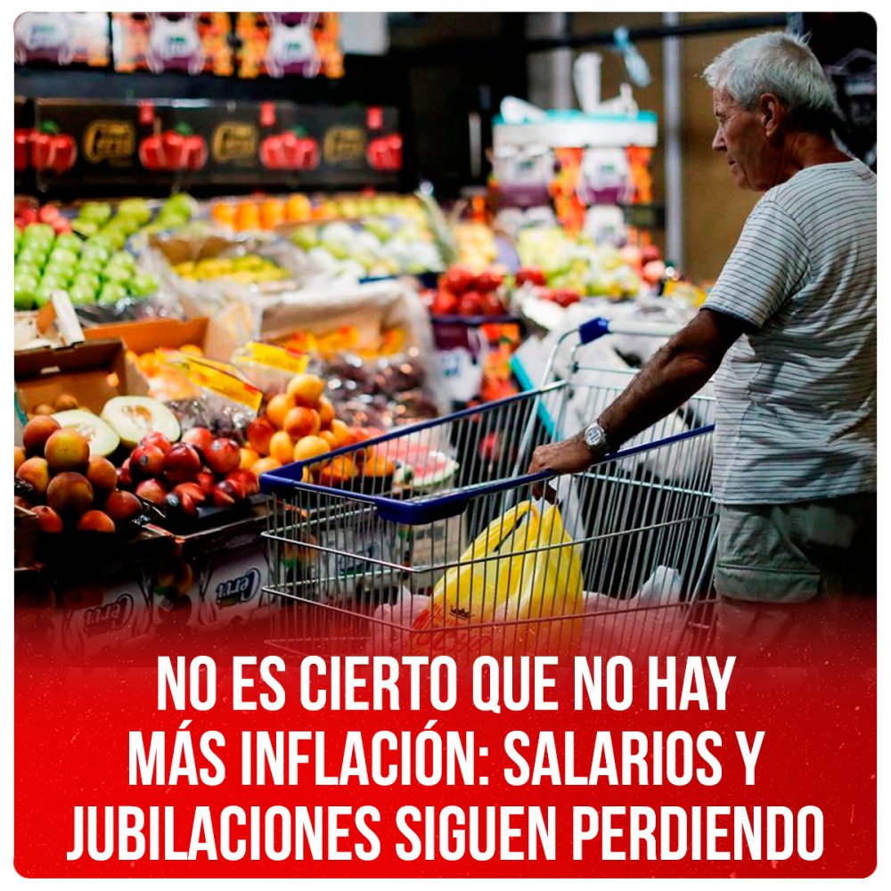 No es cierto que no hay más inflación: salarios y jubilaciones siguen perdiendo