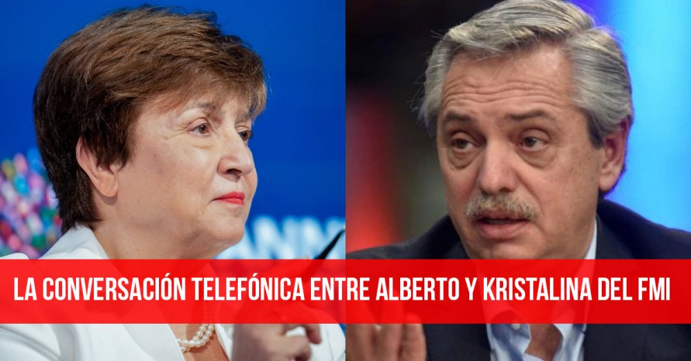 La conversación telefónica entre Alberto y Kristalina del FMI
