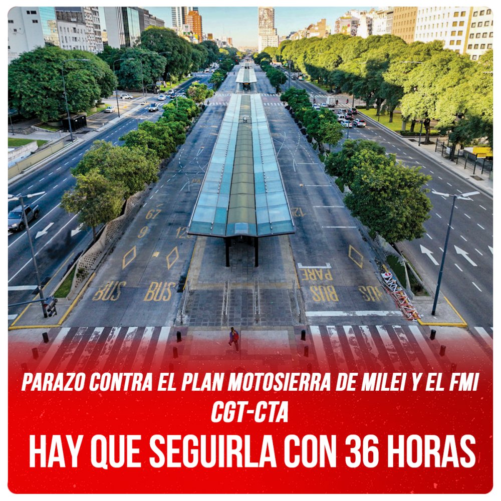 Parazo contra el Plan Motosierra de Milei y el FMI / CGT-CTA Hay que seguirla con 36 horas