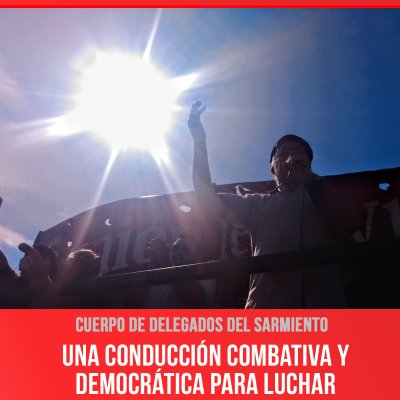 Cuerpo de Delegados del Sarmiento / Una conducción combativa y democrática para luchar