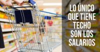 Todo sigue subiendo: Lo único que tiene techo son los salarios
