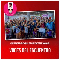 Encuentro nacional de Docentes en Marcha / Voces del encuentro
