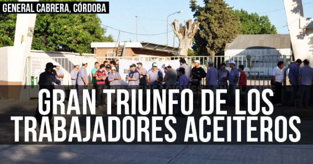 General Cabrera, Córdoba: Gran triunfo de los trabajadores aceiteros