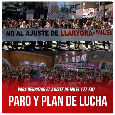 Para derrotar el ajuste de Milei y el FMI / Paro y plan de lucha
