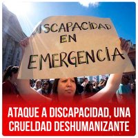 Ataque a Discapacidad, una crueldad deshumanizante