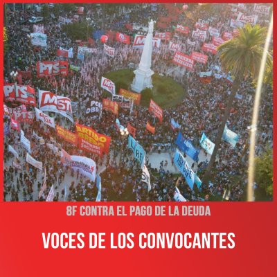 8F contra el pago de la deuda / Voces de los convocantes