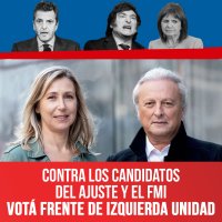 Contra los candidatos del ajuste y el FMI / Votá Frente de Izquierda Unidad