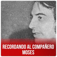 Recordando al compañero Moses