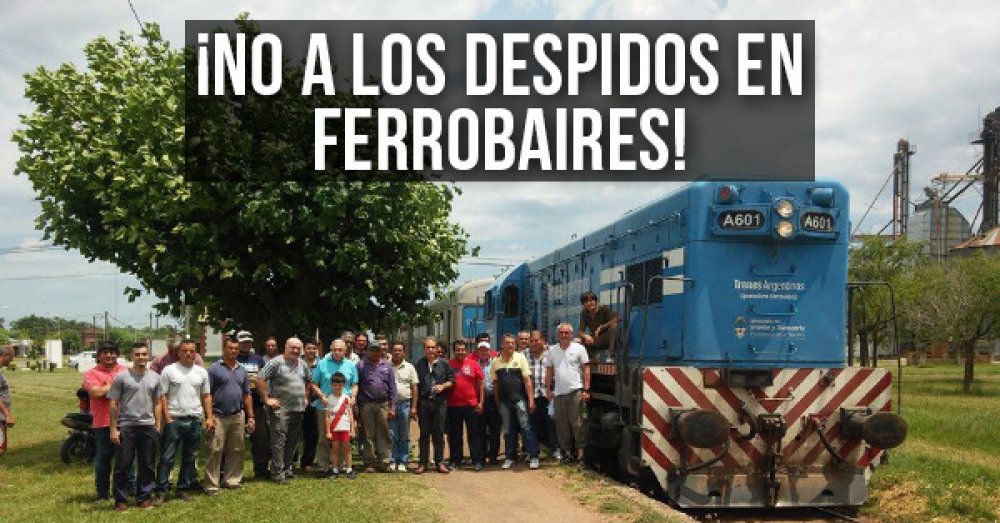 ¡No a los despidos en Ferrobaires!
