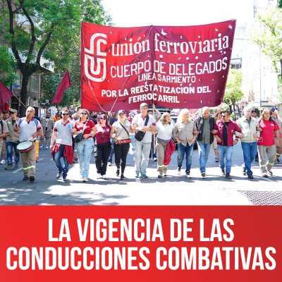 La vigencia de las conducciones combativas
