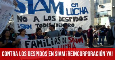 Contra los despidos en Siam ¡Reincorporación ya!