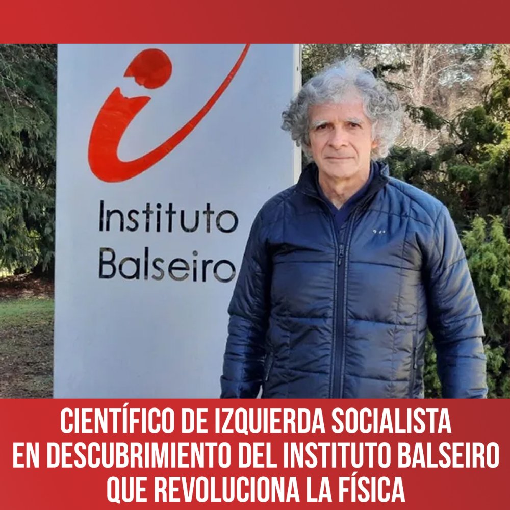 Científico de Izquierda Socialista en descubrimiento del Instituto Balseiro que revoluciona la física
