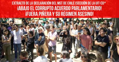 Extracto de la declaración del MST de Chile (sección de la UIT-CI)*: ¡Abajo el corrupto acuerdo parlamentario! ¡Fuera Piñera y su régimen asesino!