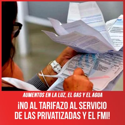 Aumentos en la luz, el gas y el agua / ¡No al tarifazo al servicio de las privatizadas y el FMI!