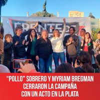 “Pollo" Sobrero y Myriam Bregman cerraron la campaña con un Acto en La Plata