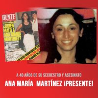 A 40 años de su secuestro y asesinato / Ana María Martínez ¡Presente!