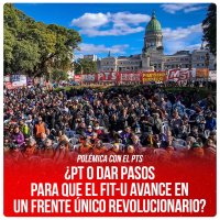 Polémica con el PTS ¿PT o dar pasos para que el FIT-U avance en un frente único revolucionario?