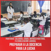 Paritaria: salarios, Covid, infraestructura, flexibilización laboral / Preparar a la docencia para la lucha