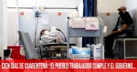 Cien días de cuarentena: el pueblo trabajador cumple y el gobierno…