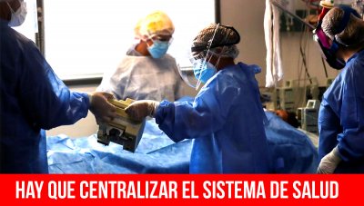 Hay que centralizar el sistema de salud