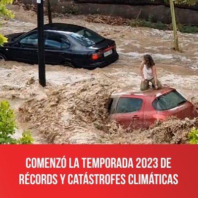Comenzó la temporada 2023 de récords y catástrofes climáticas