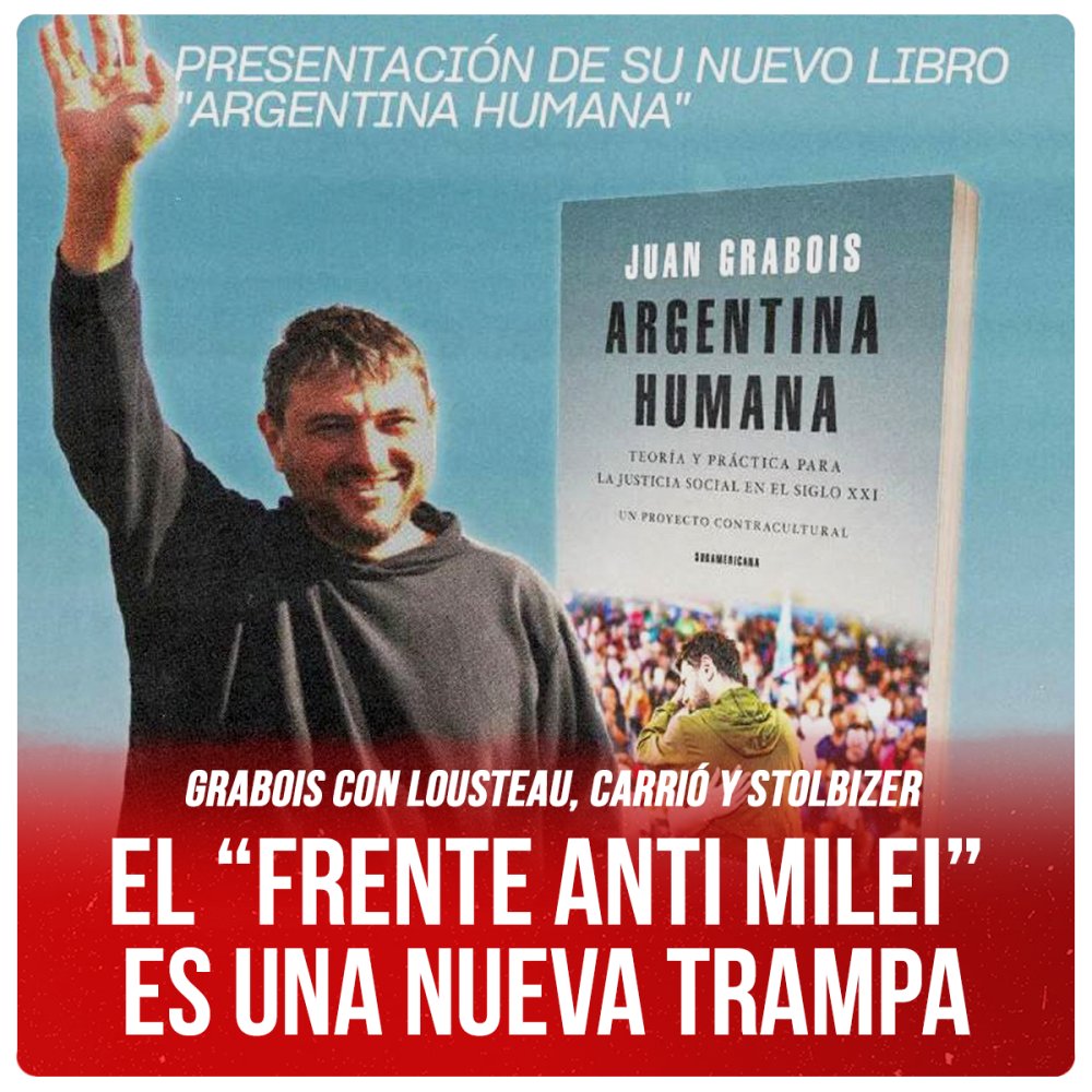 Grabois con Lousteau, Carrió y Stolbizer / El “frente anti Milei” es una nueva trampa