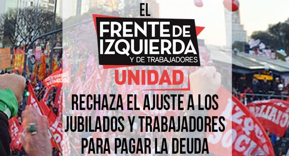 El Frente de Izquierda-Unidad rechaza el ajuste a los  jubilados y trabajadores para pagar la deuda