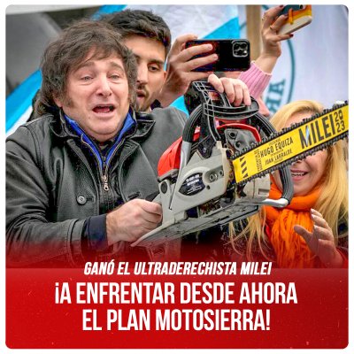 Ganó el ultraderechista Milei ¡A enfrentar desde ahora el plan motosierra!