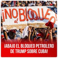 ¡Abajo el bloqueo petrolero de Trump sobre Cuba!