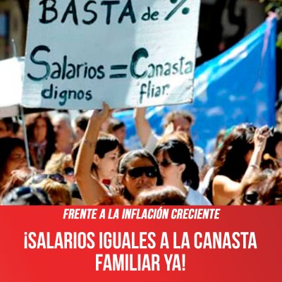 Frente a la inflación creciente ¡Salarios iguales a la canasta familiar ya!