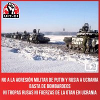 No a la agresión militar de Putin y Rusia a Ucrania / Basta de bombardeos / Ni tropas rusas Ni fuerzas de la OTAN en Ucrania