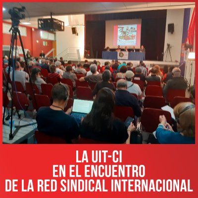 La UIT-CI en el encuentro de la Red Sindical Internacional