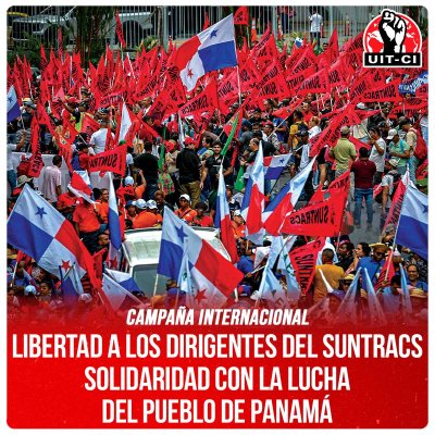 Campaña Internacional / Libertad a los dirigentes del Suntracs • Solidaridad con la lucha del pueblo de Panamá