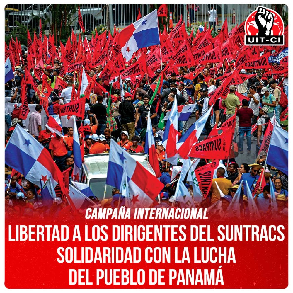 Campaña Internacional / Libertad a los dirigentes del Suntracs • Solidaridad con la lucha del pueblo de Panamá