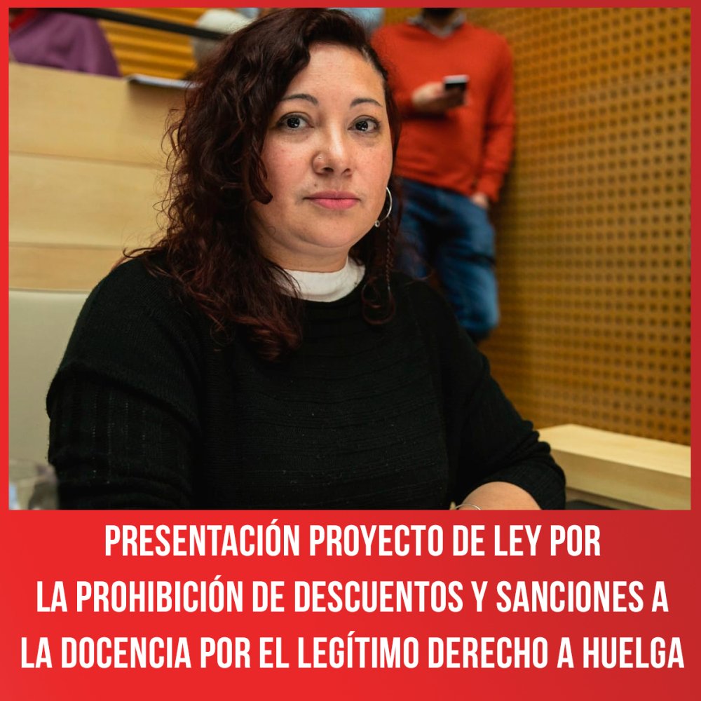 Presentación Proyecto de Ley por la Prohibición de descuentos y sanciones a la docencia por el legítimo derecho a huelga